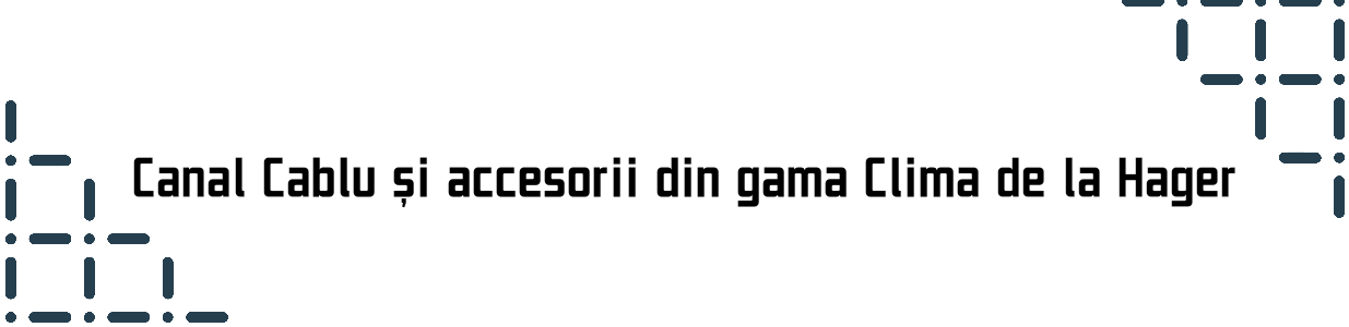 Canal cablu si accesorii